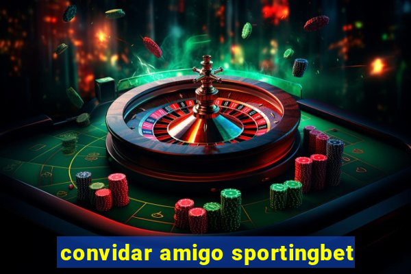 convidar amigo sportingbet